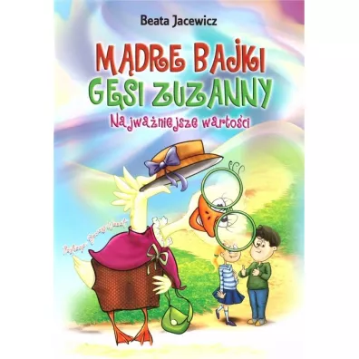 M�dre bajki G�si Zuzanny Najwa�niejsze warto�ci - Beata Jacewicz