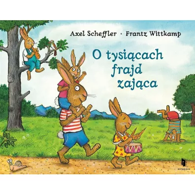 O tysi�cach frajd zaj�ca - Axel Scheffler, Frantz Wittkamp