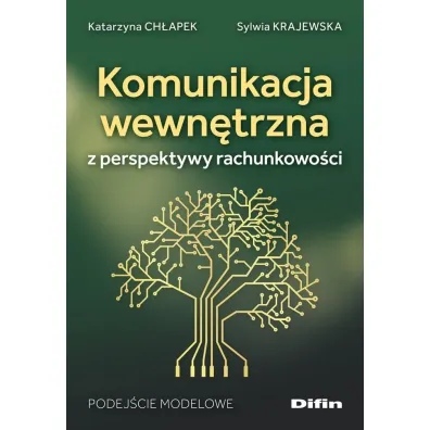 Komunikacja wewn�trzna z perspektywy rachunkowo�ci. Podej�cie modelowe - Katarzyna Krajewska, Sylwia Krajewska