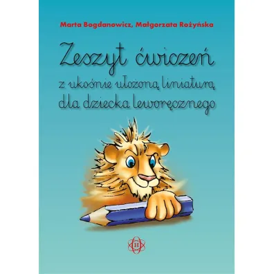 Zeszyt �wicze� z uko�nie u�o�on� liniatur� dla dziecka lewor�cznego - Ma�gorzata Ro�y�ska, Marta Bogdanowicz