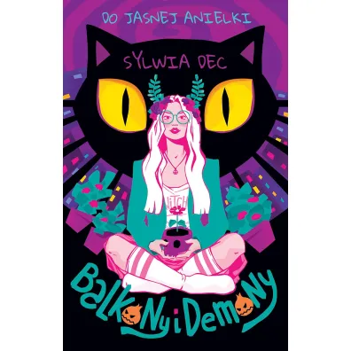 Balkony i demony. Do Jasnej Anielki. Tom 1 - Sylwia Dec