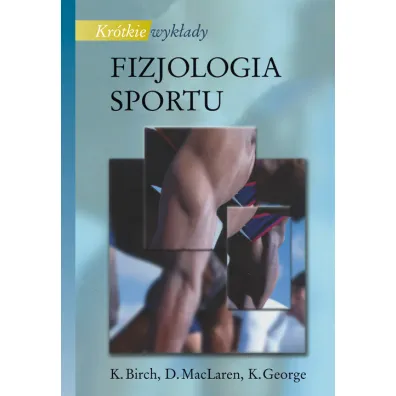 Kr�tkie wyk�ady. Fizjologia sportu - Don McLaren, Keith George, Karen Birch