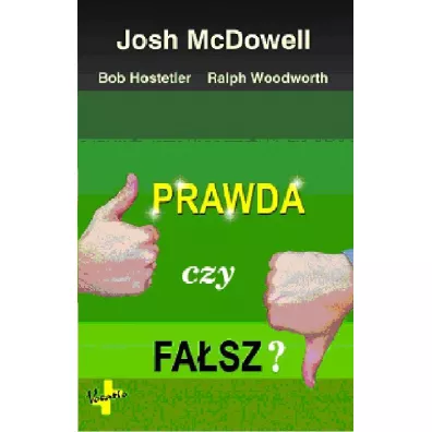 Prawda czy fasz? - Bob Hostetler, Josh McDowell, Ralph Woodworth