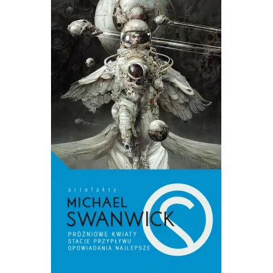 Pr�niowe kwiaty, Stacje przyp�ywu, Opowiadania najlepsze - Michael Swanwick