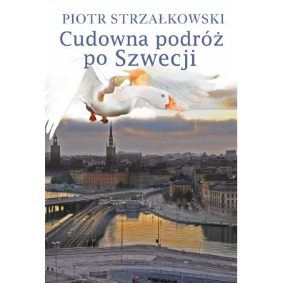 Cudowna podr po Szwecji - Piotr Strzakowski
