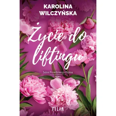 �ycie do liftingu. Salon prawdziwego pi�kna. Tom 1 - Karolina Wilczy�ska