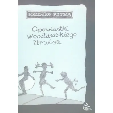 Opowiastki wroc�awskiego urwisa - Krzysztof Rytka