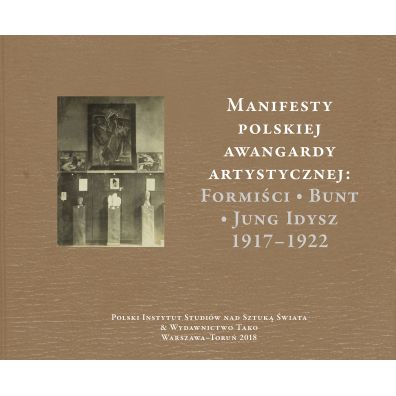 Manifesty polskiej awangardy artystycznej formiści bunt jung idysz 1917?1922