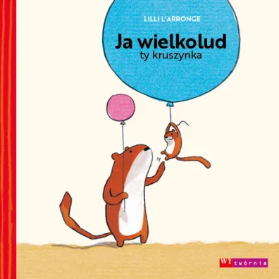 Ja wielkolud, ty kruszynka