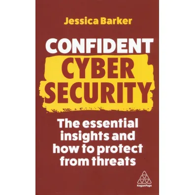Confident Cyber Security. The Essential Insights and How to Protect from Threats wer. angielska - Jessica Barker