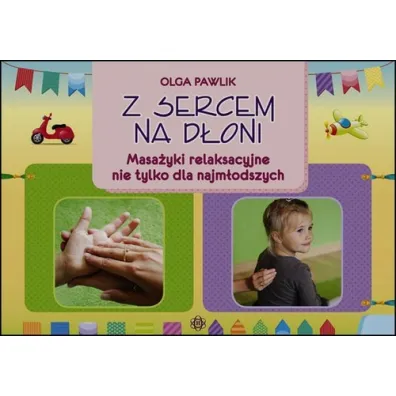 Z sercem na d�oni. Masa�yki relaksacyjne nie tylko dla najm�odszych - Olga Pawlik