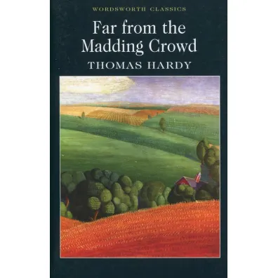 Far from the Madding Crowd. Wordsworth Classics wer. angielska - Thomas Hardy