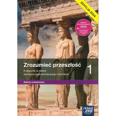 Zrozumie� przesz�o�� 1. Podr�cznik do historii dla liceum og�lnokszta�c�cego i technikum. Zakres rozszerzony. Edycja 2024 - Krzysztof Kowalewski, Ryszard Kulesza