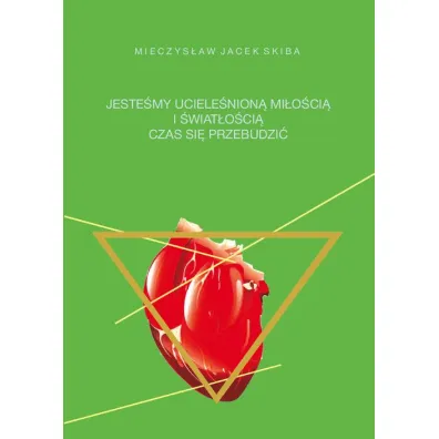 Jeste�my uciele�nion� mi�o�ci� i �wiat�o�ci� - Mieczys�aw Jacek  Skiba