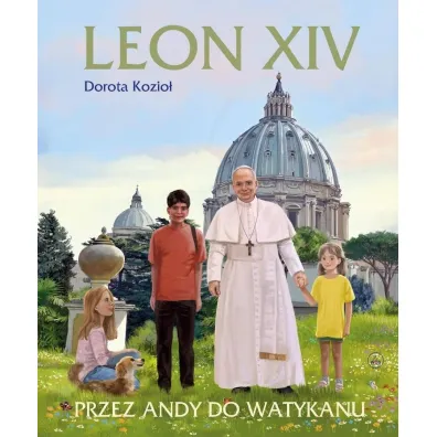 Leon XIV. Przez Andy do Watykanu - Dorota Kozio�, Kazimierz Wasilewski