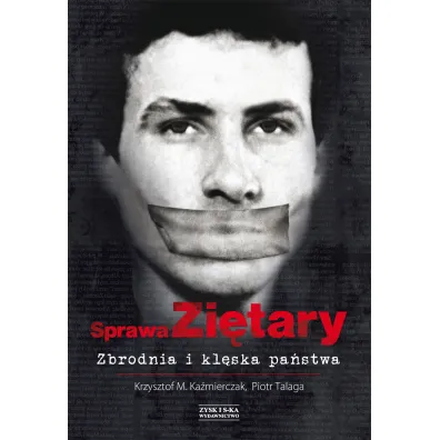 Sprawa Zi�tary. Zbrodnia i kl�ska pa�stwa - Krzysztof M. Ka�mierczak, Piotr Talaga