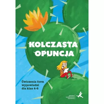 Kolczasta opuncja. �wiczenia form wypowiedzi dla klas 4-6 - Aleksandra Ma�gorzata Piechnik, Tatiana Czes�awa Witkowska