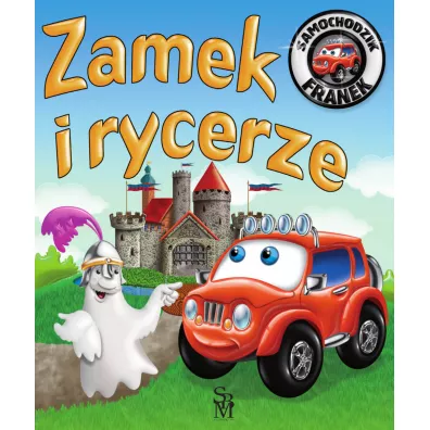 Zamek i rycerze. Samochodzik Franek - El�bieta W�jcik, Wojciech G�rski