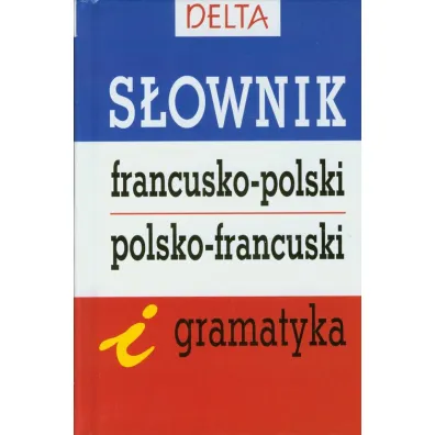 S�ownik francusko-polski polsko-francuski i gramatyka DELTA - Miros�awa S�obodska