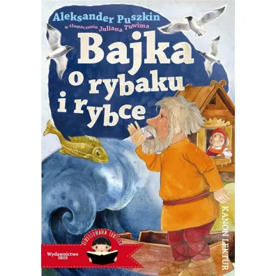 Bajka o rybaku i rybce (Ilustrowana lektura) - Aleksander Puszkin