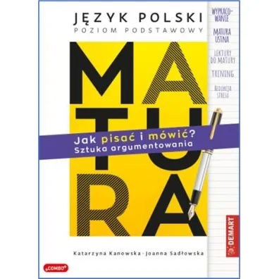 Matura. Jzyk polski. Jak pisa i mwi? Sztuka argumentowania - Joanna  Sadowska, Katarzyna  Kanowska