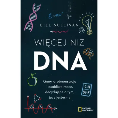Wi�cej ni� DNA. Geny, drobnoustroje i osobliwe moce, decyduj�ce o tym, jacy jeste�my - Sullivan Bill