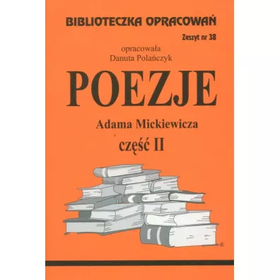 Poezje Adama Mickiewicza. Cz�� II. Biblioteczka opracowa�. Zeszyt nr 38 - Danuta Pola�czyk