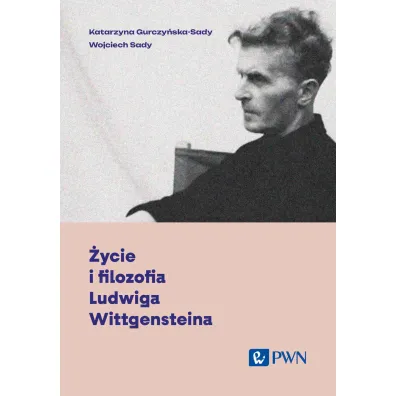 �ycie i filozofia Ludwiga Wittgensteina - Katarzyna Gurczy�ska-Sady, Wojciech Sady