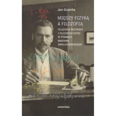 Mi�dzy fizyk� a filozofi� - Jan  Grzanka