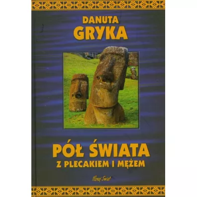 P� �wiata z plecakiem i m�em - Danuta Gryka