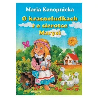 O krasnoludkach i o sierotce Marysi - Maria Konopnicka