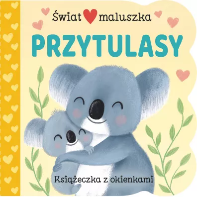 �wiat maluszka. Przytulasy. Ksi��eczka z okienkami - Ginger Swift