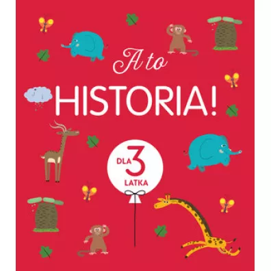 A to historia! Dla 3 latka - Amiot Karine-Marie
