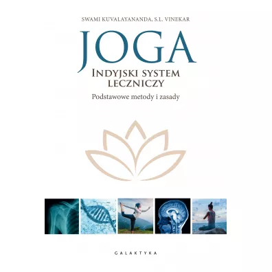 Joga - indyjski system leczniczy. Podstawowe metody i zasady - S L Vinekar, Swami Kubalayananda