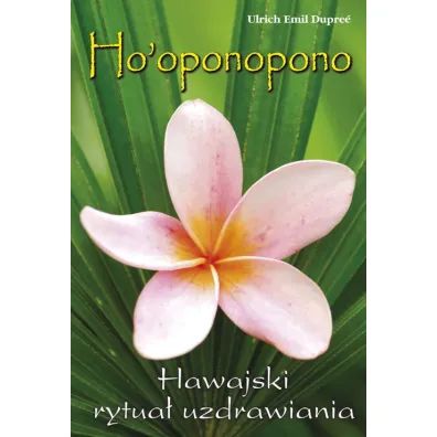 Ho`oponopono. Hawajski rytua� uzdrawiania - Emil Dupre� Urlich
