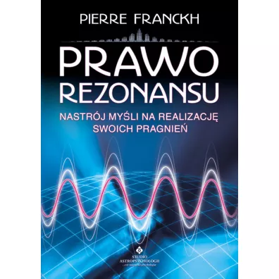 Prawo rezonansu. Nastrj myli na realizacj swoich pragnie - Pierre Franckh