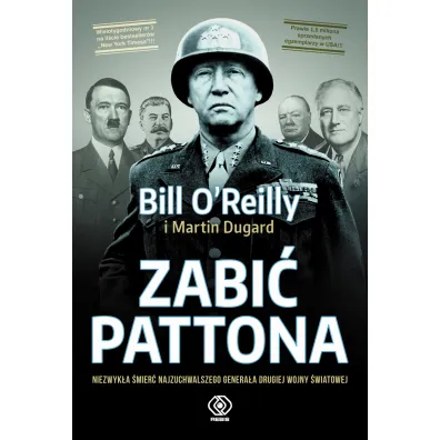 Zabi� Pattona - Martin Dugard, Bill O`Reilly