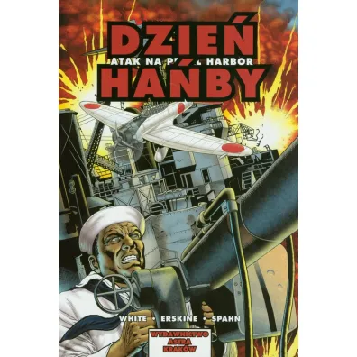 KOMIKSY II WOJNA �WIATOWA Dzie� ha�by. Atak na Pearl Harbor - Jerrold Spahn, Steve White