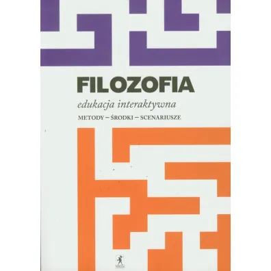 Filozofia. Edukacja interaktywna. Metody, �rodki, scenariusze - Aldona Pobojewska
