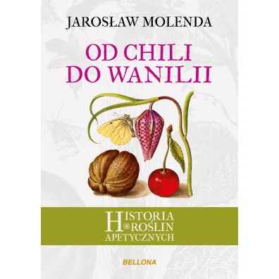 Od chili do wanilii historia ro�lin apetycznych - Jaros�aw Molenda