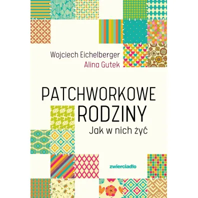 Patchworkowe rodziny. Jak w nich �y�