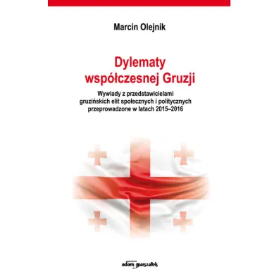 Dylematy wsp�czesnej Gruzji - Marcin Olejnik