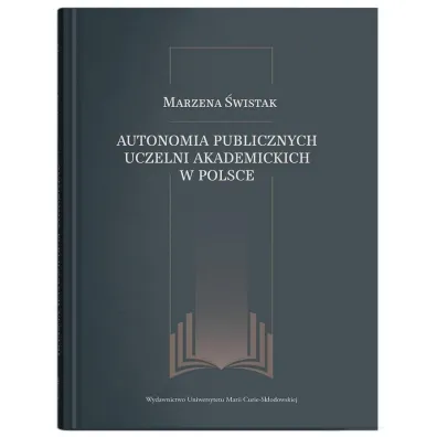 Autonomia publicznych uczelni akademickich w Polsce - Marzena  �wistak