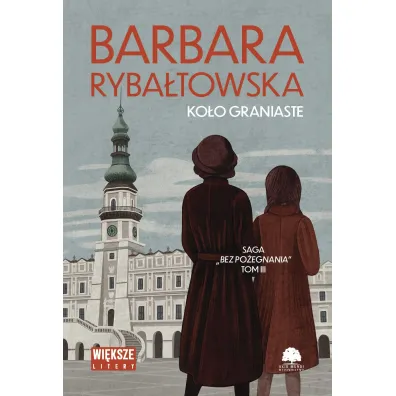Ko�o graniaste. Saga Bez po�egnania. Tom 3 (wi�ksze litery) - Barbara Ryba�towska