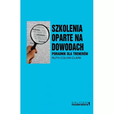 Szkolenia oparte na dowodach. Poradnik dla trener�w - Ruth Colvin Clark