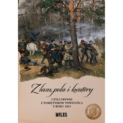 Z lasu, pola i kwatery czyli urywki z pami�tnik�w powsta�ca z roku 1863