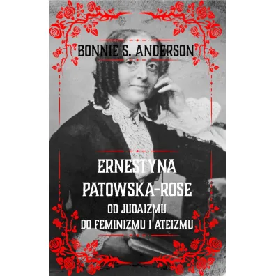 Ernestyna Potowska-Rose. Od judazmu do feminizmu i ateizmu - Anderson S Bonnie