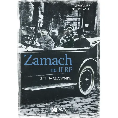Zamach na II RP. Elity na celowniku - Remigiusz Piotrowski