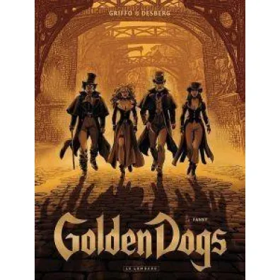 Fanny. Golden Dogs. Tom 1 - Stephen Desberg, Griffo