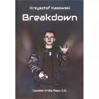 Breaksown. Upadek Kr�la Rapu C.D. - Krzysztof Kasowski
